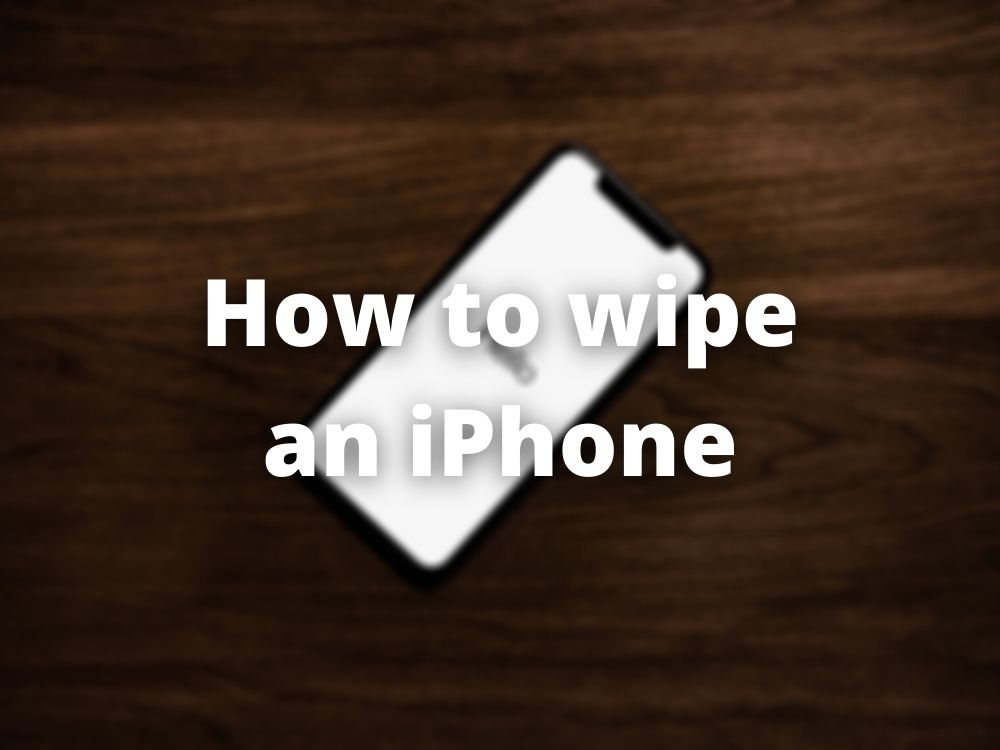 How to wipe an iPhone clean